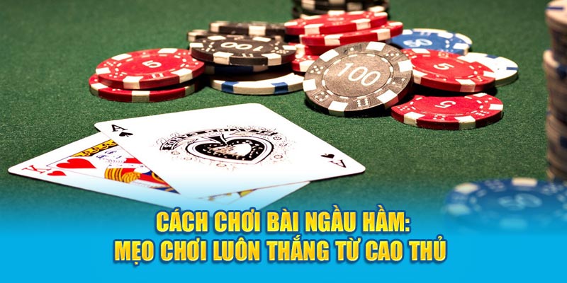 Cách chơi bài ngầu hầm