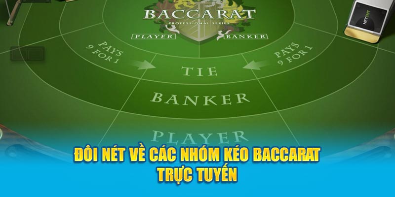 Đôi nét về các nhóm kéo Baccarat trực tuyến