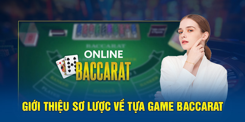 Giới thiệu sơ lược về tựa game Baccarat