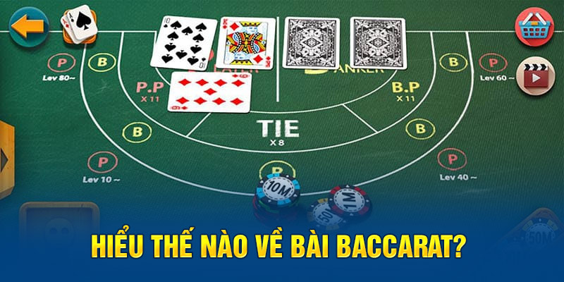 Tìm hiểu về game Baccarat và các thế bài của tựa game này