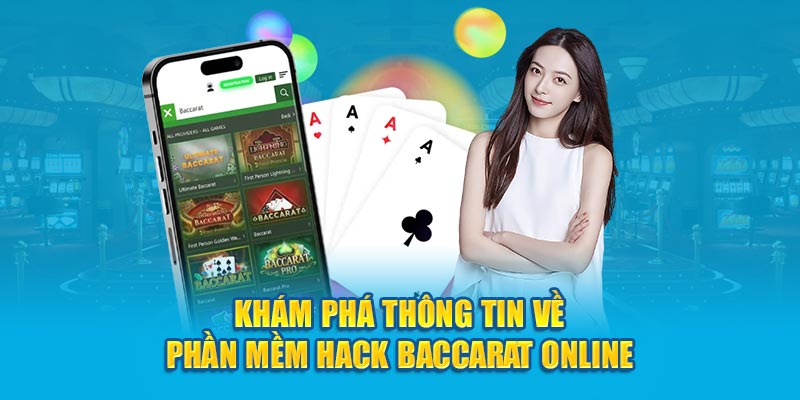 Khám phá thông tin về phần mềm hack Baccarat online