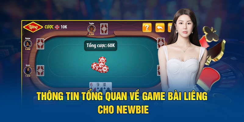 Thông tin tổng quan về game bài Liêng online cho newbie