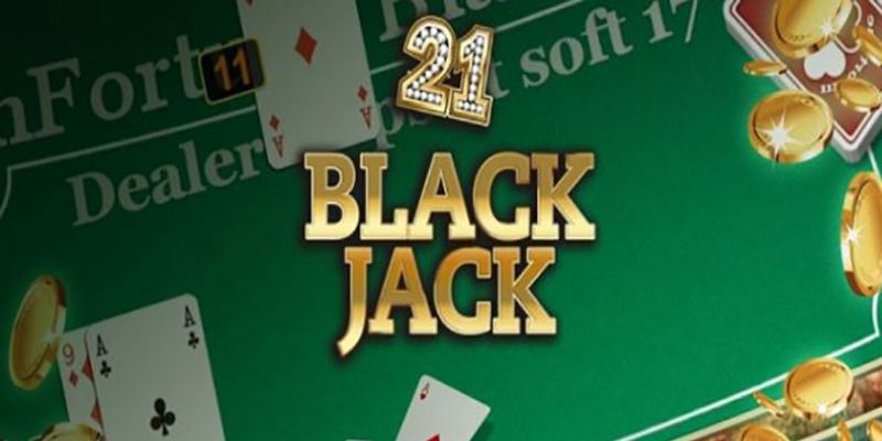 Tìm hiểu chi tiết về Blackjack