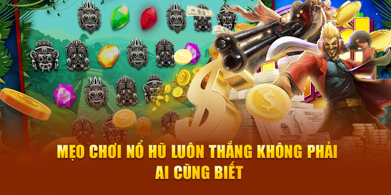 mẹo chơi nổ hũ