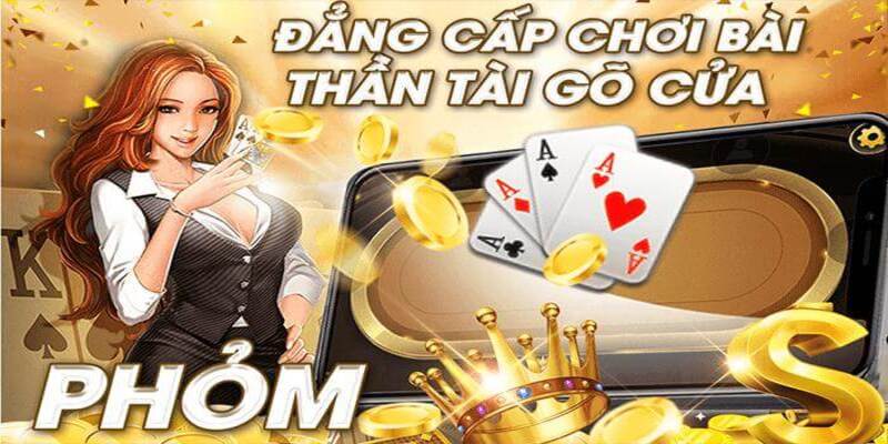 Tựa game phỏm rất được yêu thích hiện nay