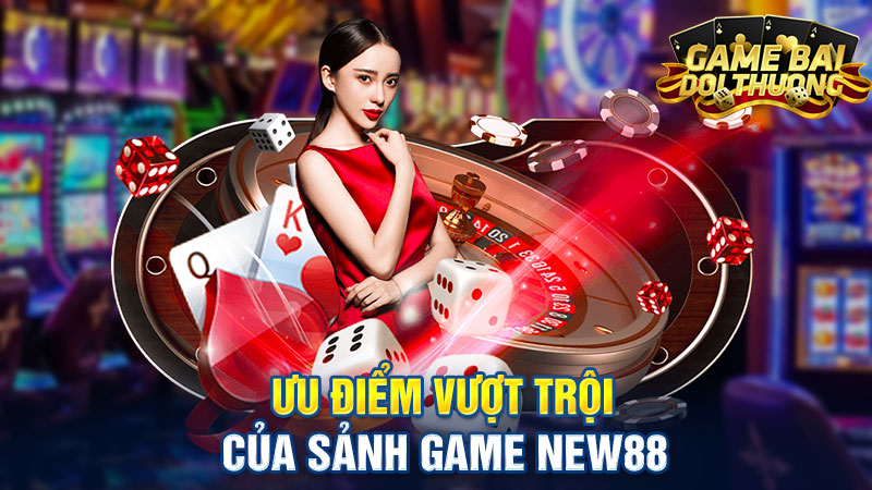 Những ưu thế nổi trội của sân chơi New88